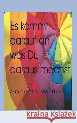 Es kommt darauf an.... Annette White 9783898118576 Books on Demand - książka