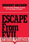 Escape from Evil Ernest Becker Ernest Becker 9780029024508 Free Press