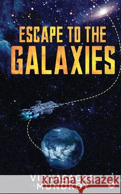 Escape to the Galaxies Vidyasagar Mundroy 9781636066936 Notion Press - książka