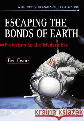 Escaping the Bonds of Earth: The Fifties and the Sixties Evans, Ben 9780387790930 Praxis Publications Inc - książka