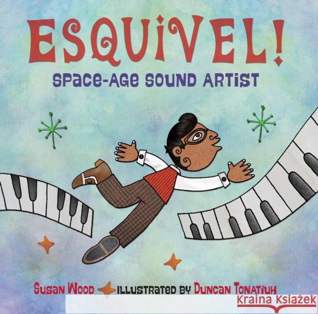 Esquivel! Space-Age Sound Artist Susan Wood 9781580896733 Charlesbridge Publishing - książka