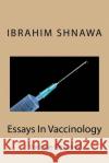 Essays In Vaccinology Ibrahim Mohamad Saeed Shnaw 9781986375818 Createspace Independent Publishing Platform