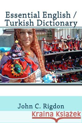 Essential English / Turkish Dictionary John C. Rigdon 9781543016178 Createspace Independent Publishing Platform - książka
