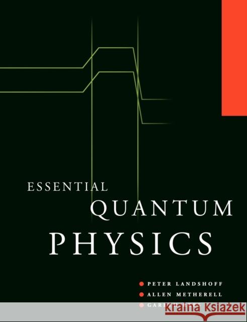Essential Quantum Physics Peter V. Landshoff Allen J. F. Metherell 9780521629935 CAMBRIDGE UNIVERSITY PRESS - książka