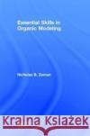 Essential Skills in Organic Modeling Nicholas B. Zeman (Northern Kentucky University, Highland Heights, USA) 9781138503762 Taylor & Francis Ltd