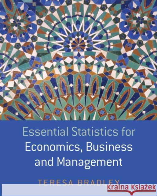 Essential Statistics for Economics, Business and Management Teresa Bradley 9780470850794 John Wiley & Sons - książka