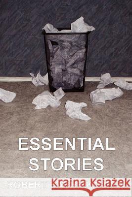 Essential Stories Robert Barry Kaplan 9780595479191 iUniverse - książka