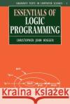 Essentials of Logic Programming Christopher John Hogger 9780198538325 Oxford University Press