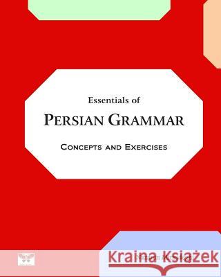 Essentials of Persian Grammar: Concepts and Exercises: (Farsi- English Bi-lingual Edition)- 2nd Edition Mirsadeghi, Nazanin 9781939099457 Bahar Books - książka
