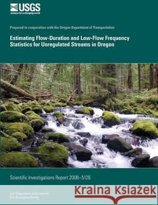 Estimating Flow-Duration and Low-Flow Frequency Statistics for Unregulated Streams in Oregon U. S. Department O S John Risley Adam Stonewall 9781495426933 Createspace - książka