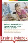 Estética da recepção: a interação entre texto literário e leitor Ribeiro Valdir 9783639688610 Novas Edicoes Academicas