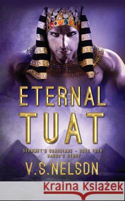 Eternal Tuat - Sekhmet's Guardians - Book Four V. S. Nelson 9781499185461 Createspace - książka