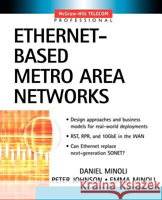 Ethernet-Based Metro Area Networks Daniel Minoli Peter Johnson Emma Minoli 9780071396868 McGraw-Hill Professional Publishing - książka