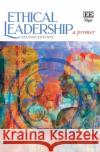 Ethical Leadership: A Primer: Second Edition  9781802208634 Edward Elgar Publishing Ltd