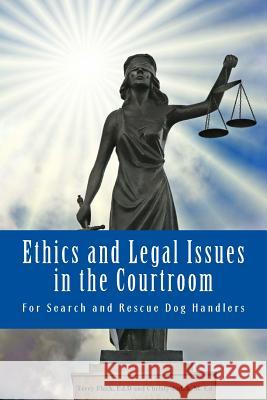 Ethics and Legal Issues in the Courtroom: for Search and Rescue Dog Handlers Judah M. Ed, Christy 9781544241562 Createspace Independent Publishing Platform - książka