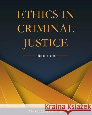 Ethics in Criminal Justice Mokerrom Hossain 9781793568076 Cognella Academic Publishing - książka