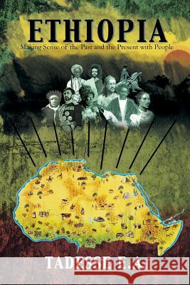 Ethiopia: Making Sense of the Past and the Present with People Tadesse E. a. 9781452526065 Balboa Press Australia - książka
