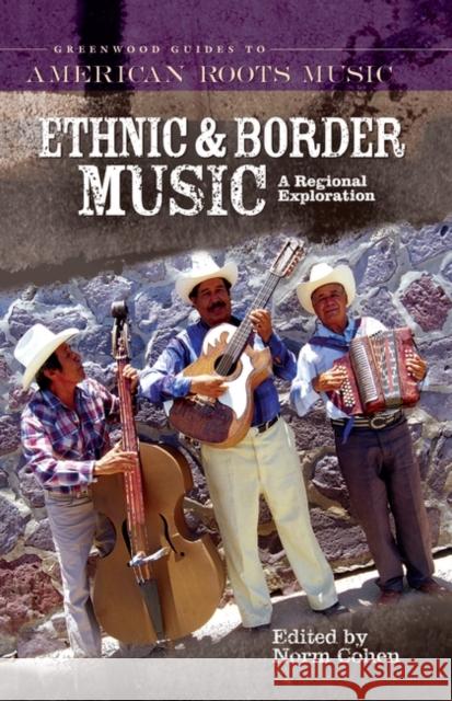 Ethnic and Border Music: A Regional Exploration Cohen, Norman 9780313331923 Greenwood Press - książka
