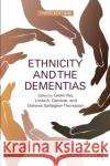 Ethnicity and the Dementias Gwen Yeo Linda A. Gerdner Dolores Gallagher-Thompson 9781138062986 Routledge