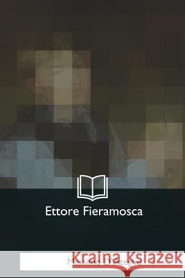 Ettore Fieramosca: O La Disfida Di Barletta Massimo D'Azeglio 9781979843485 Createspace Independent Publishing Platform - książka