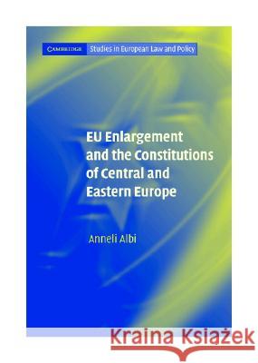 Eu Enlargement and the Constitutions of Central and Eastern Europe Albi, Anneli 9780521845410 Cambridge University Press - książka