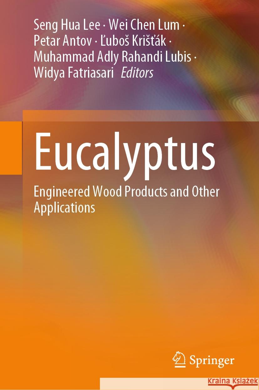 Eucalyptus: Engineered Wood Products and Other Applications Seng Hua Lee Wei Chen Lum Petar Antov 9789819979189 Springer - książka
