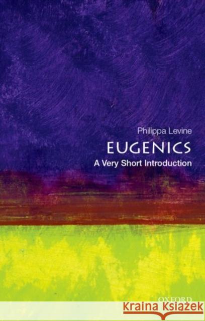 Eugenics: A Very Short introduction Philippa Levine 9780199385904 Oxford University Press, USA - książka