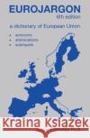 Eurojargon: A Dictionary of the European Union Ramsay, Anne 9781579582746 Fitzroy Dearborn Publishers