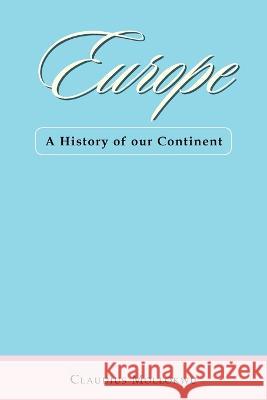Europe: A History of Our Continent Claudius Mollokwu 9781665599511 Authorhouse UK - książka