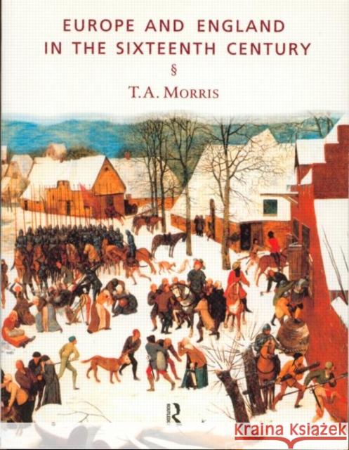Europe and England in the Sixteenth Century T A Morris 9780415150415  - książka