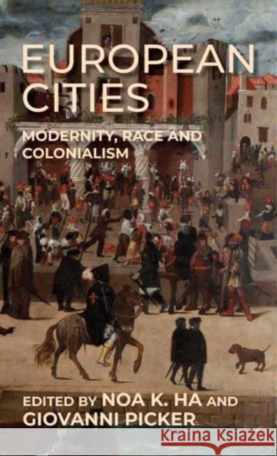 European Cities: Modernity, Race and Colonialism  9781526178718 Manchester University Press - książka
