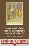 European Fairy Tales from the Renaissance to the Late Victorian Era; The Child of the Fairy Tale Samadzadeh, Mehrdad F. 9781433170980 Peter Lang Inc., International Academic Publi
