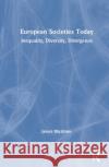 European Societies Today: Inequality, Diversity, Divergence James Wickham 9781138386907 Routledge