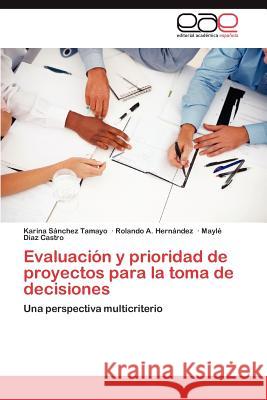 Evaluacion y Prioridad de Proyectos Para La Toma de Decisiones Karina S Rolando A. Her Mayl D 9783848477982 Editorial Acad Mica Espa Ola - książka