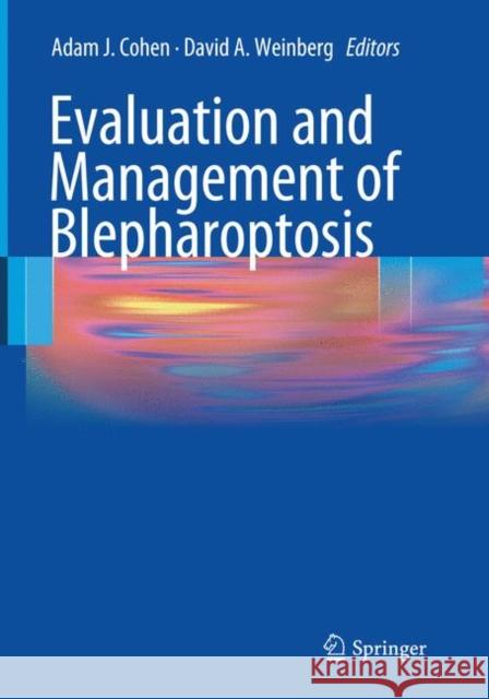 Evaluation and Management of Blepharoptosis Adam J. Cohen David A. Weinberg 9781493950966 Springer - książka