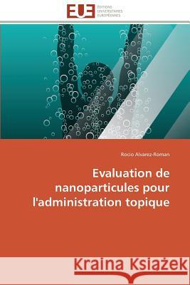 Evaluation de Nanoparticules Pour l'Administration Topique Alvarez-Roman-R 9783841786883 Editions Universitaires Europeennes - książka