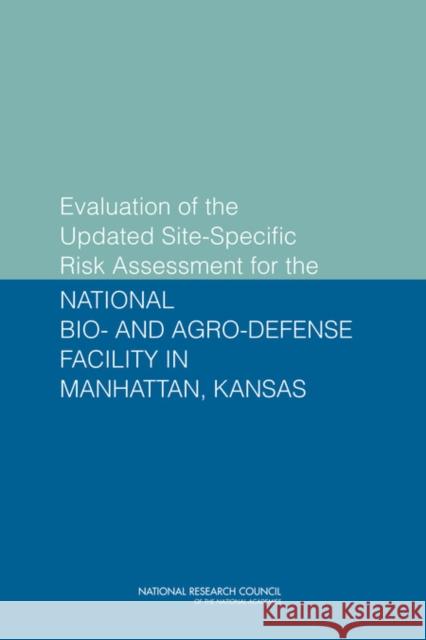 Evaluation of the Updated Site-Specific Risk Assessment for the National Bio- and Agro-Defense Facility in Manhattan, Kansas National Research Council 9780309257824 National Academies Press - książka