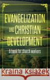 Evangelization and christian development: A book for Church workers Adewumi, Akinbowale Isaac 9781714043439 Blurb