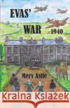 Evas' War - 1940 Merv Astle 9781096190813 Independently Published