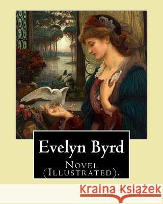 Evelyn Byrd. By: George Cary Eggleston, illustrated By: Charles Copeland (1858-1945).: Novel (Illustrated). Copeland, Charles 9781978067028 Createspace Independent Publishing Platform - książka