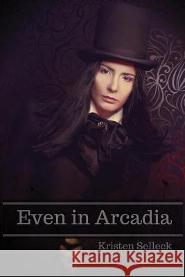 Even in Arcadia Kristen Selleck 9780692755259 Brother Maynard Publications - książka