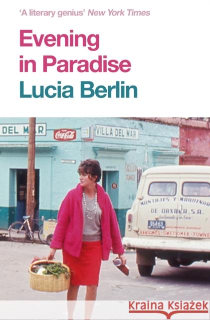 Evening in Paradise: More Stories Lucia Berlin 9781509882311 Pan Macmillan - książka