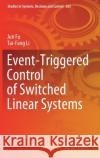 Event-Triggered Control of Switched Linear Systems Jun Fu Tai-Fang Li 9783030716035 Springer