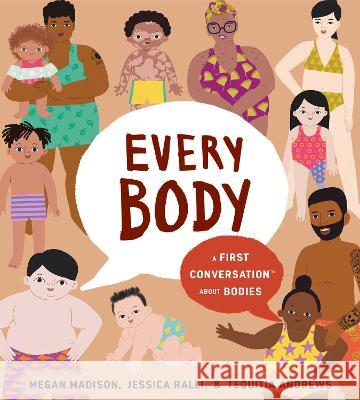 Every Body: A First Conversation about Bodies Megan Madison Jessica Ralli Tequitia Andrews 9780593661505 Rise X Penguin Workshop - książka