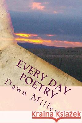 Every Day Poetry Dawn Millen 9781499786675 Createspace - książka