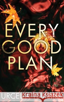 Every Good Plan: A Contemporary Christian Mystery and Suspense Novel Urcelia Teixeira 9780639843483 Urcelia Teixeira - książka