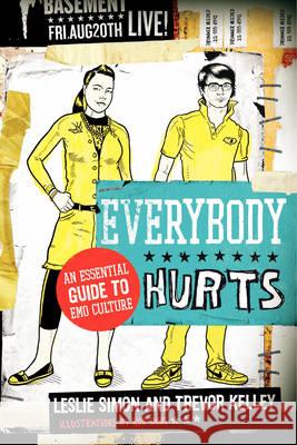 Everybody Hurts: An Essential Guide to Emo Culture Kelley, Trevor 9780061195396 Harper Paperbacks - książka