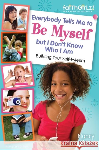 Everybody Tells Me to Be Myself But I Don't Know Who I Am, Revised Edition Rue, Nancy N. 9780310733232 Zonderkidz - książka