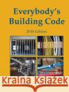 Everybody's Building Code Bruce Barker 9780984816057 Dream Home Consultants, LLC