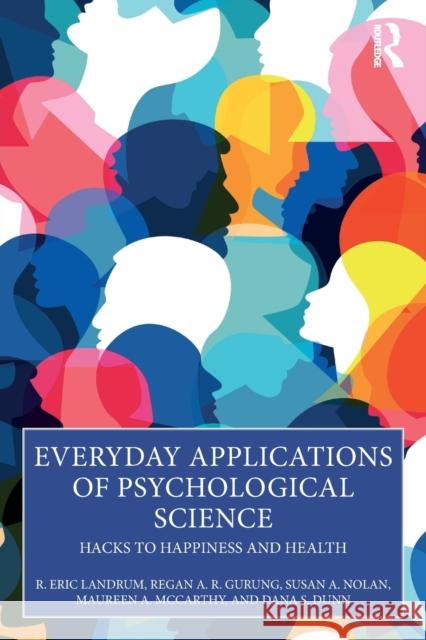 Everyday Applications of Psychological Science: Hacks to Happiness and Health R. Eric Landrum Regan A. R. Gurung Susan A. Nolan 9781032037257 Routledge - książka